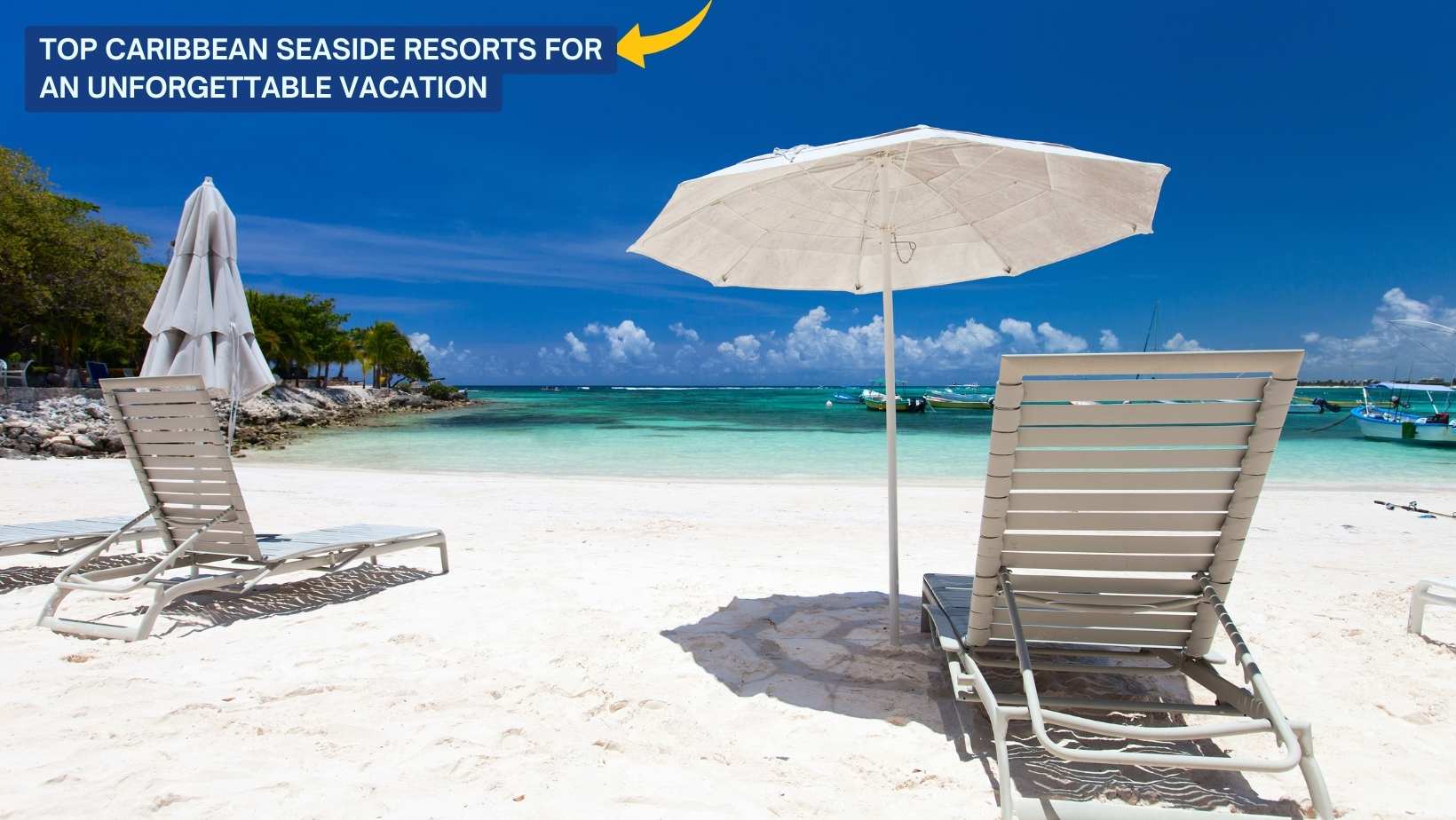 Best Caribbean Seaside Resorts for Your Dream Vacation - Travelbout